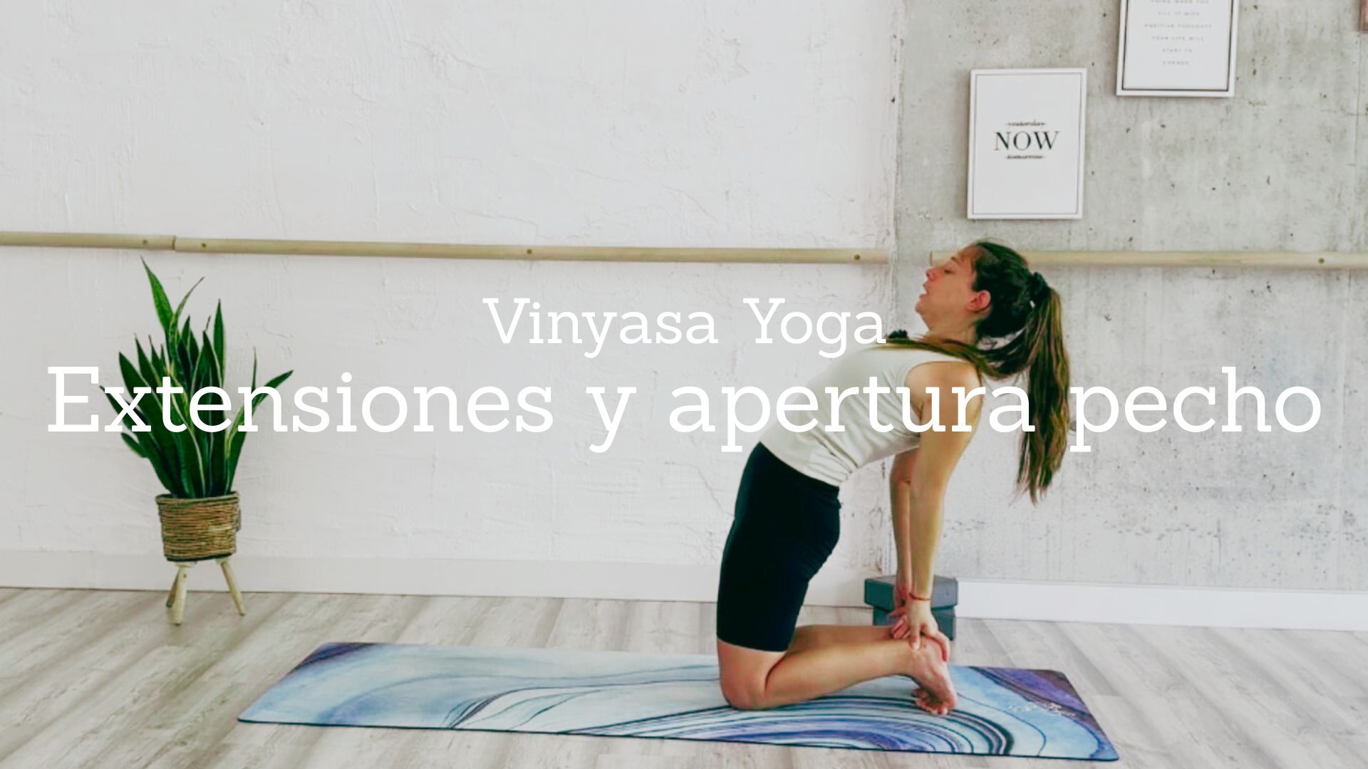 Extensiones y apertura pecho. Vinyasa Yoga con Cintia