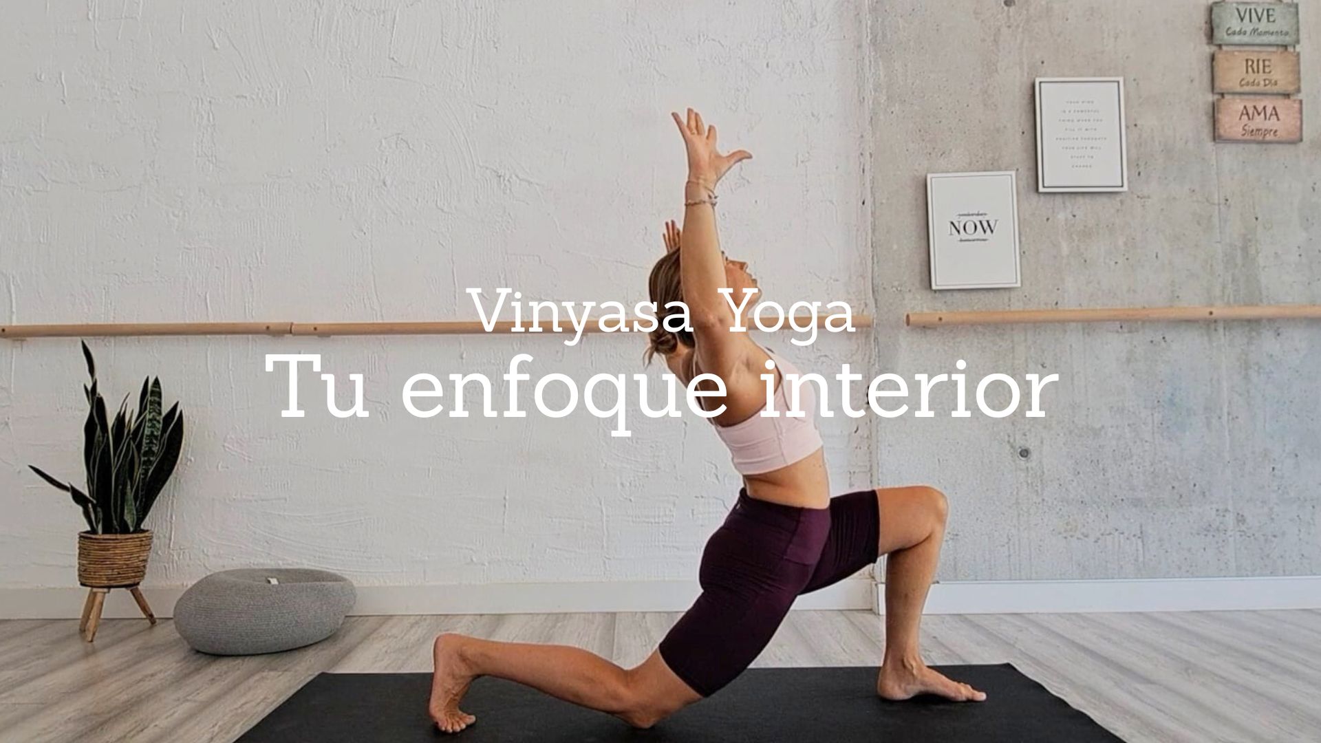 Tu enfoque interior. Vinyasa Yoga con Mónica