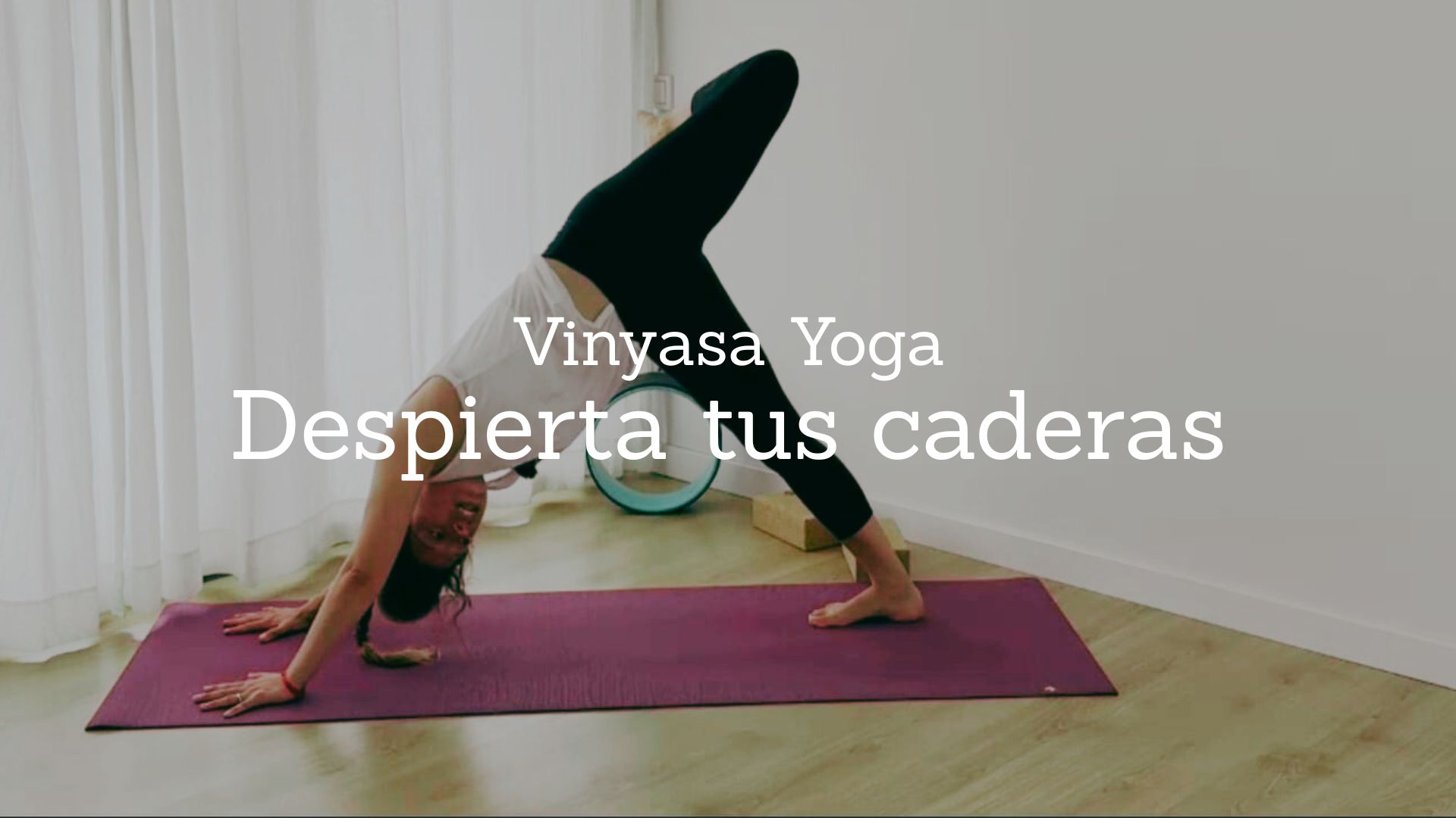 Despiertas tus caderas. Vinyasa Yoga con Cintia